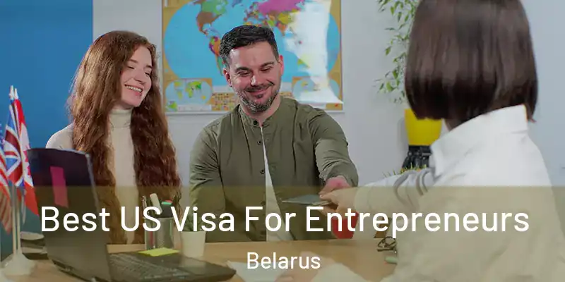 Best US Visa For Entrepreneurs Belarus