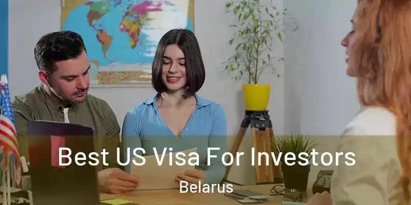  Best US Visa For Investors Belarus