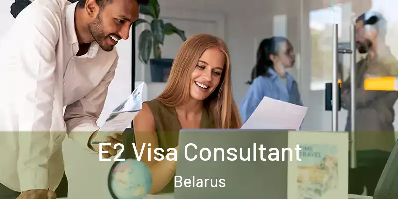  E2 Visa Consultant Belarus