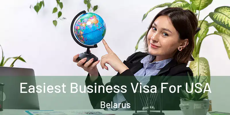  Easiest Business Visa For USA Belarus