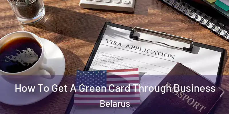  How To Get A Green Card Through Business Belarus