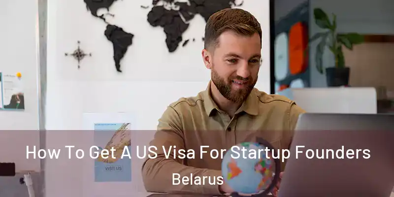  How To Get A US Visa For Startup Founders Belarus