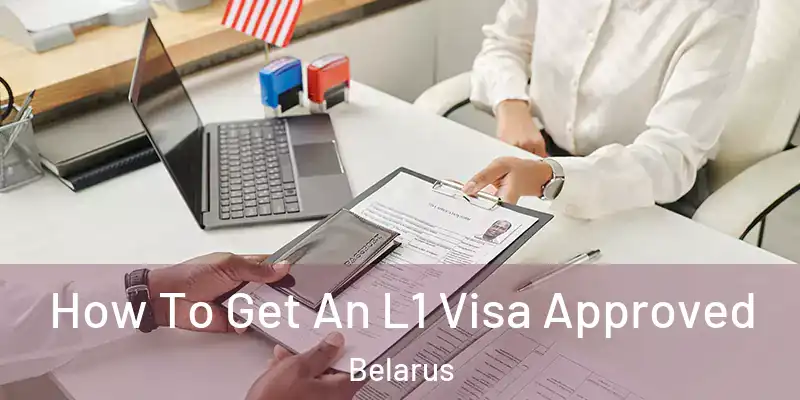  How To Get An L1 Visa Approved Belarus