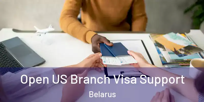  Open US Branch Visa Support Belarus