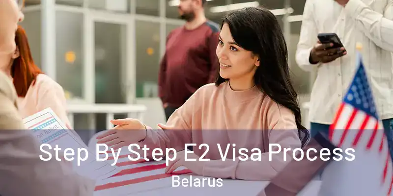  Step By Step E2 Visa Process Belarus