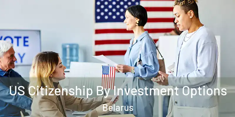  US Citizenship By Investment Options Belarus